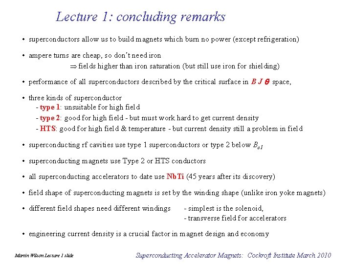 Lecture 1: concluding remarks • superconductors allow us to build magnets which burn no