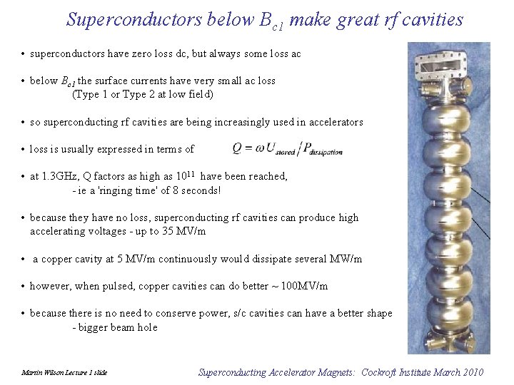 Superconductors below Bc 1 make great rf cavities • superconductors have zero loss dc,