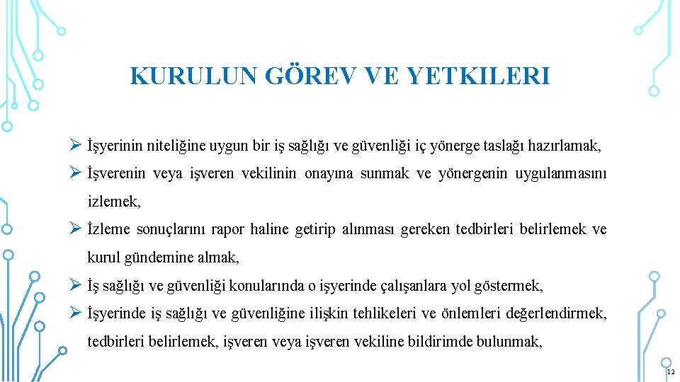 KURULUN GÖREV VE YETKILERI Ø İşyerinin niteliğine uygun bir iş sağlığı ve güvenliği iç