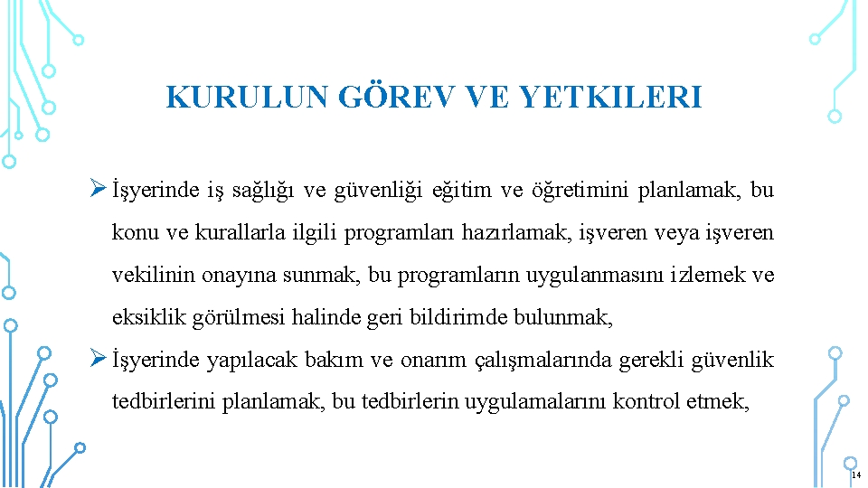 KURULUN GÖREV VE YETKILERI Ø İşyerinde iş sağlığı ve güvenliği eğitim ve öğretimini planlamak,