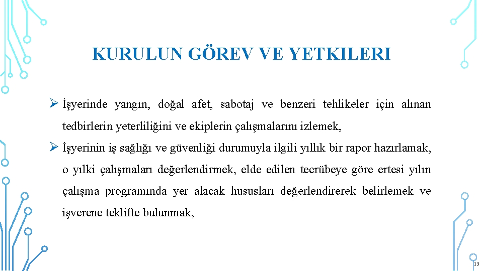 KURULUN GÖREV VE YETKILERI Ø İşyerinde yangın, doğal afet, sabotaj ve benzeri tehlikeler için