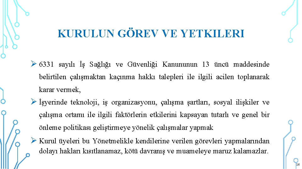 KURULUN GÖREV VE YETKILERI Ø 6331 sayılı İş Sağlığı ve Güvenliği Kanununun 13 üncü