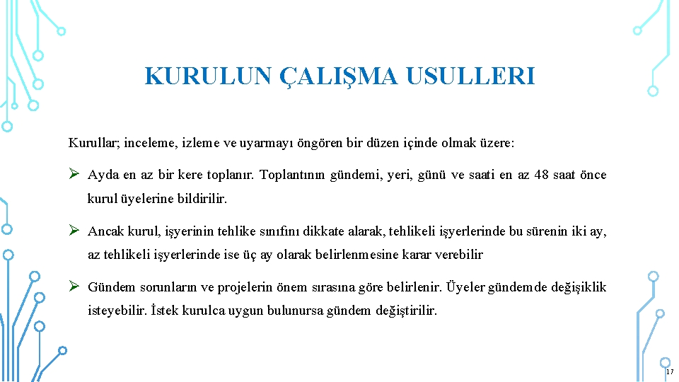 KURULUN ÇALIŞMA USULLERI Kurullar; inceleme, izleme ve uyarmayı öngören bir düzen içinde olmak üzere: