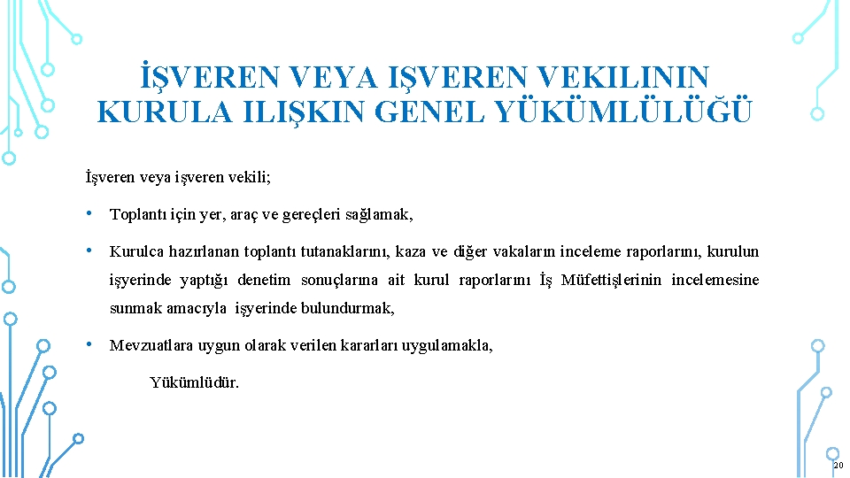 İŞVEREN VEYA IŞVEREN VEKILININ KURULA ILIŞKIN GENEL YÜKÜMLÜLÜĞÜ İşveren veya işveren vekili; • Toplantı