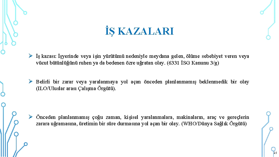 İŞ KAZALARI Ø İş kazası: İşyerinde veya işin yürütümü nedeniyle meydana gelen, ölüme sebebiyet