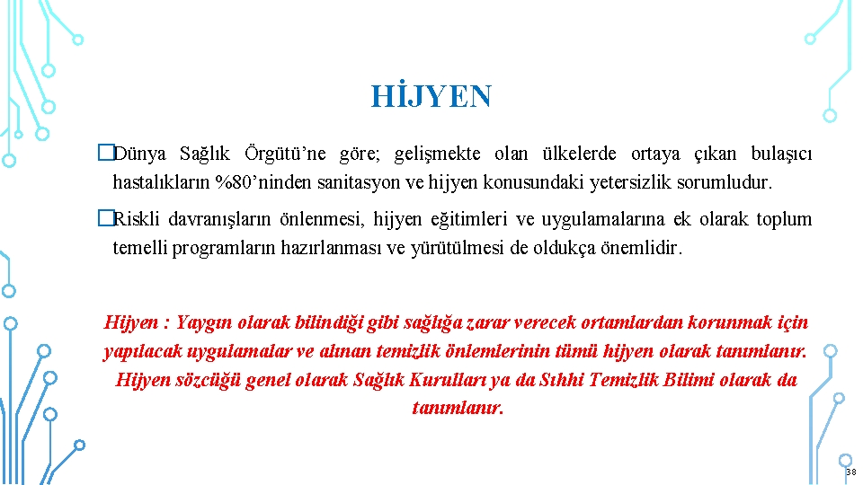 HİJYEN �Dünya Sağlık Örgütü’ne göre; gelişmekte olan ülkelerde ortaya çıkan bulaşıcı hastalıkların %80’ninden sanitasyon