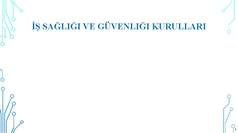 İŞ SAĞLIĞI VE GÜVENLIĞI KURULLARI 4 