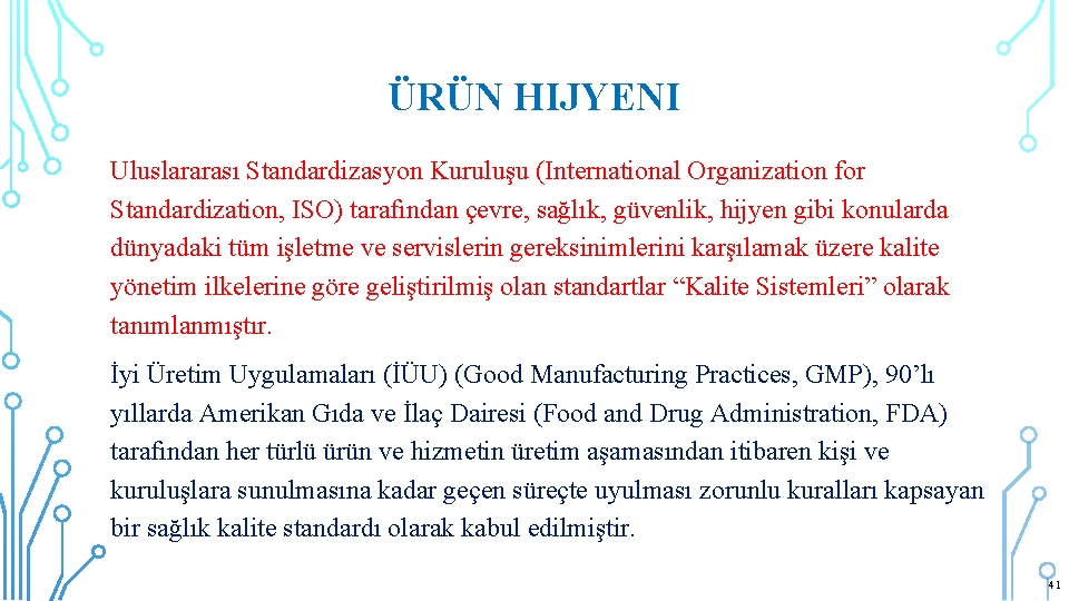 ÜRÜN HIJYENI Uluslararası Standardizasyon Kuruluşu (International Organization for Standardization, ISO) tarafından çevre, sağlık, güvenlik,