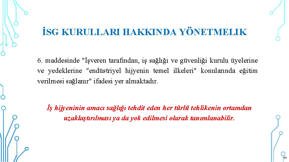 İSG KURULLARI HAKKINDA YÖNETMELIK 6. maddesinde "İşveren tarafından, iş sağlığı ve güvenliği kurulu üyelerine