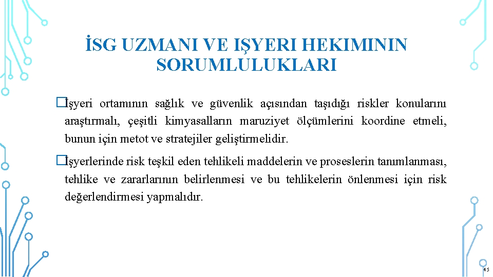 İSG UZMANI VE IŞYERI HEKIMININ SORUMLULUKLARI �İşyeri ortamının sağlık ve güvenlik açısından taşıdığı riskler