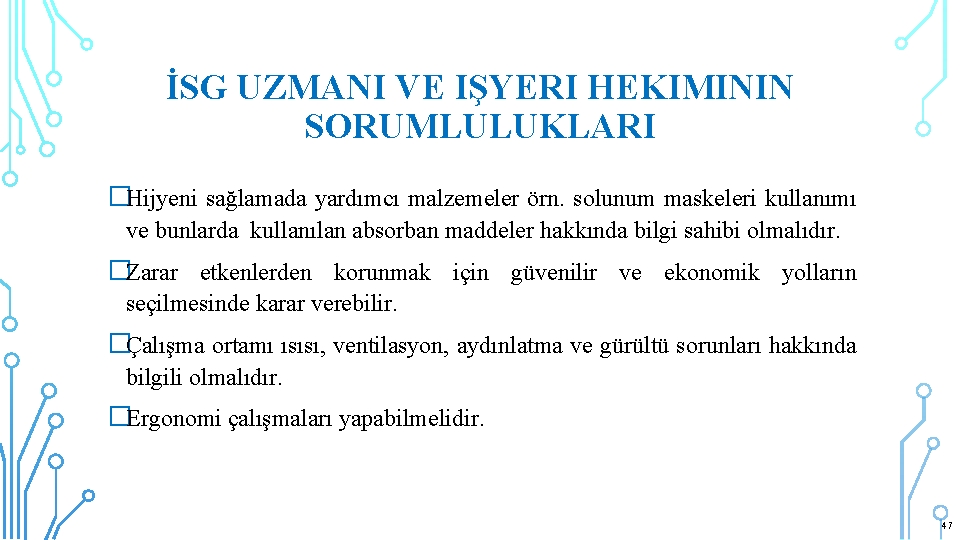 İSG UZMANI VE IŞYERI HEKIMININ SORUMLULUKLARI �Hijyeni sağlamada yardımcı malzemeler örn. solunum maskeleri kullanımı