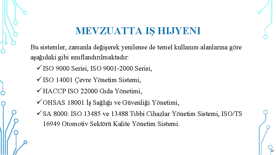 MEVZUATTA IŞ HIJYENI Bu sistemler, zamanla değişerek yenilense de temel kullanım alanlarına göre aşağıdaki