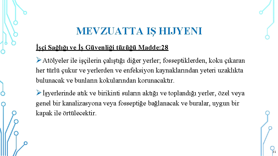 MEVZUATTA IŞ HIJYENI İşçi Sağlığı ve İş Güvenliği tüzüğü Madde: 28 Ø Atölyeler ile