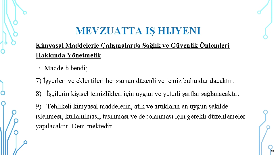 MEVZUATTA IŞ HIJYENI Kimyasal Maddelerle Çalışmalarda Sağlık ve Güvenlik Önlemleri Hakkında Yönetmelik 7. Madde