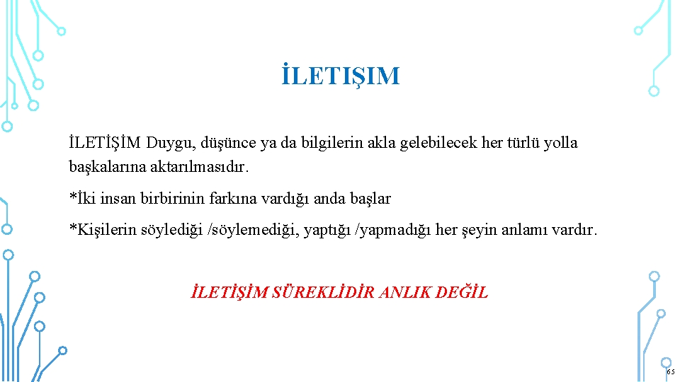 İLETIŞIM İLETİŞİM Duygu, düşünce ya da bilgilerin akla gelebilecek her türlü yolla başkalarına aktarılmasıdır.