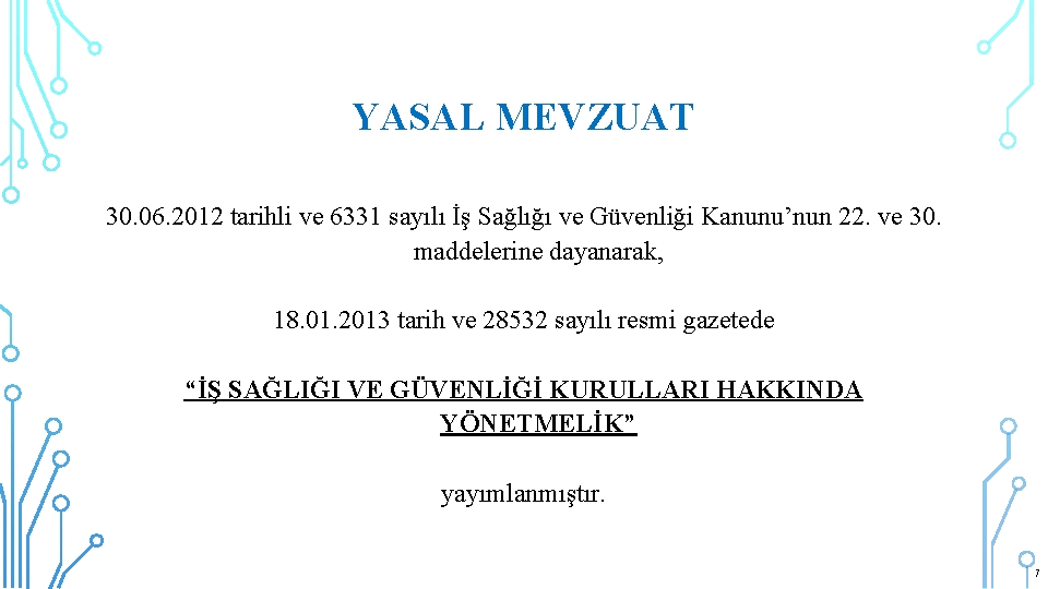 YASAL MEVZUAT 30. 06. 2012 tarihli ve 6331 sayılı İş Sağlığı ve Güvenliği Kanunu’nun