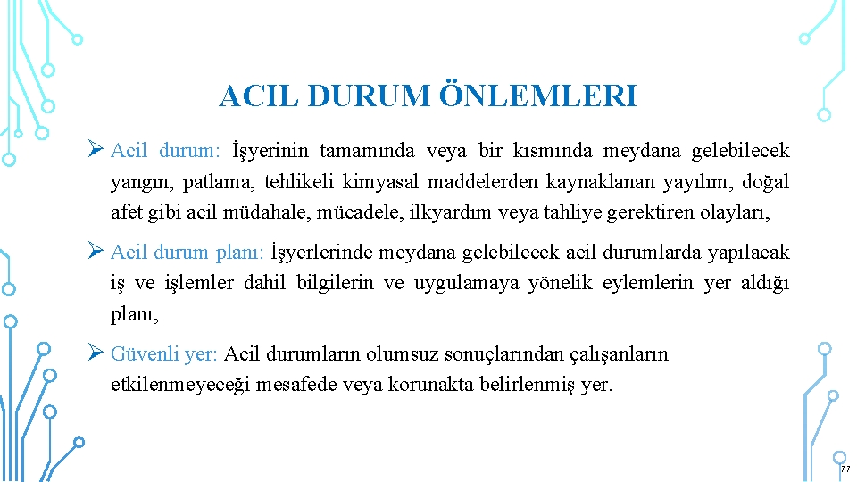 ACIL DURUM ÖNLEMLERI Ø Acil durum: İşyerinin tamamında veya bir kısmında meydana gelebilecek yangın,