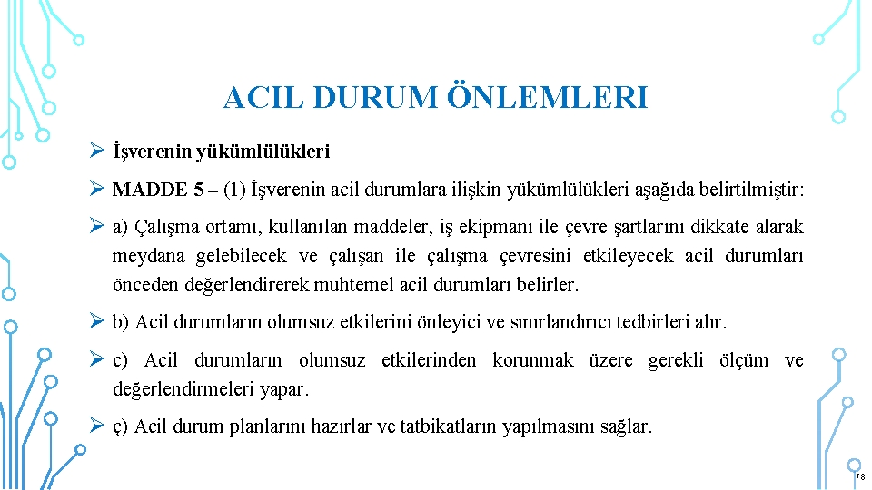 ACIL DURUM ÖNLEMLERI Ø İşverenin yükümlülükleri Ø MADDE 5 – (1) İşverenin acil durumlara