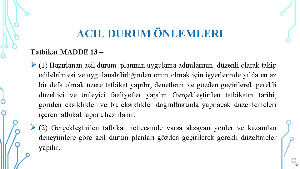 ACIL DURUM ÖNLEMLERI Tatbikat MADDE 13 – Ø (1) Hazırlanan acil durum planının uygulama