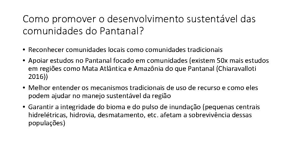 Como promover o desenvolvimento sustentável das comunidades do Pantanal? • Reconhecer comunidades locais como