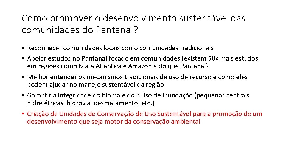 Como promover o desenvolvimento sustentável das comunidades do Pantanal? • Reconhecer comunidades locais como