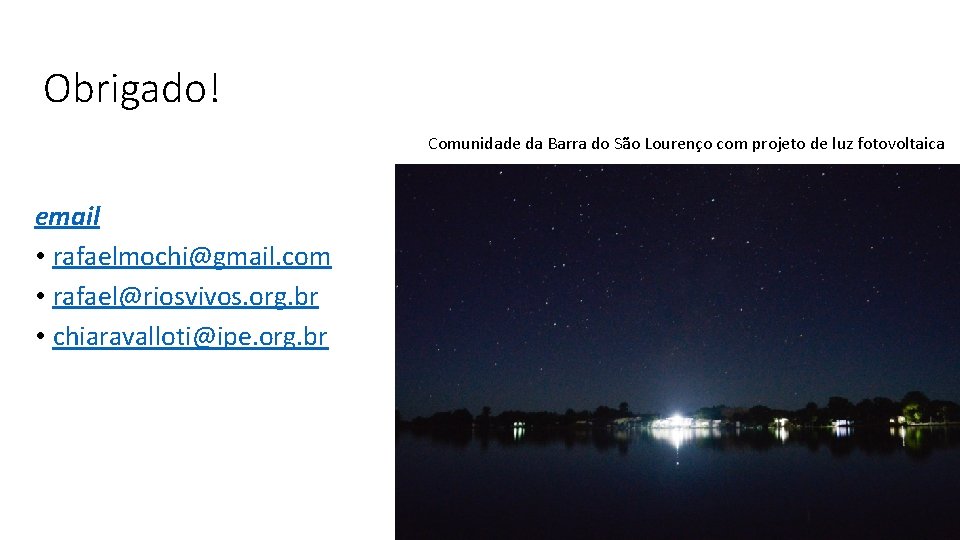 Obrigado! Comunidade da Barra do São Lourenço com projeto de luz fotovoltaica email •