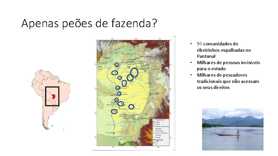 Apenas peões de fazenda? • 50 comunidades de ribeirinhos espalhadas no Pantanal • Milhares
