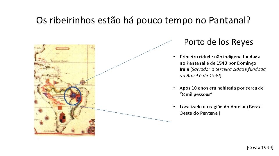 Os ribeirinhos estão há pouco tempo no Pantanal? Porto de los Reyes • Primeira