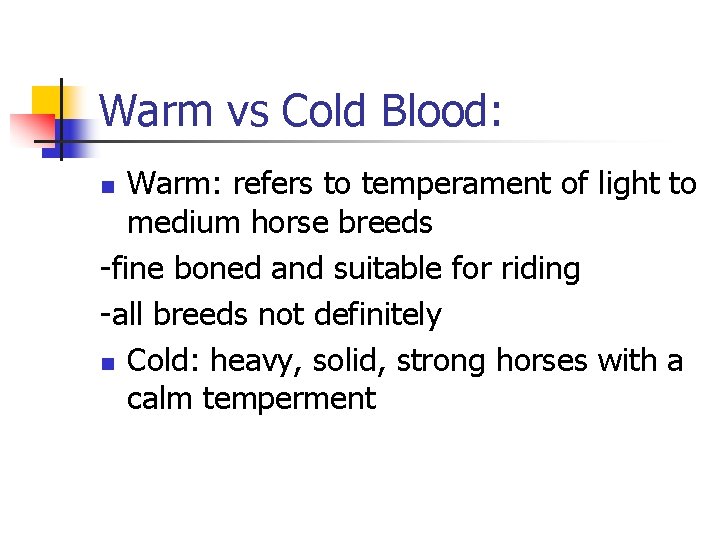 Warm vs Cold Blood: Warm: refers to temperament of light to medium horse breeds