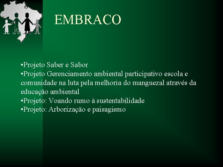 EMBRACO • Projeto Saber e Sabor • Projeto Gerenciamento ambiental participativo escola e comunidade