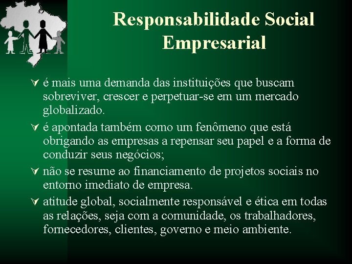 Responsabilidade Social Empresarial Ú é mais uma demanda das instituições que buscam sobreviver, crescer