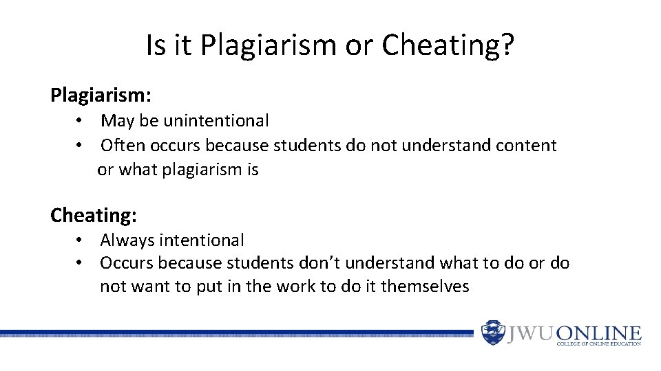 Is it Plagiarism or Cheating? Plagiarism: • May be unintentional • Often occurs because