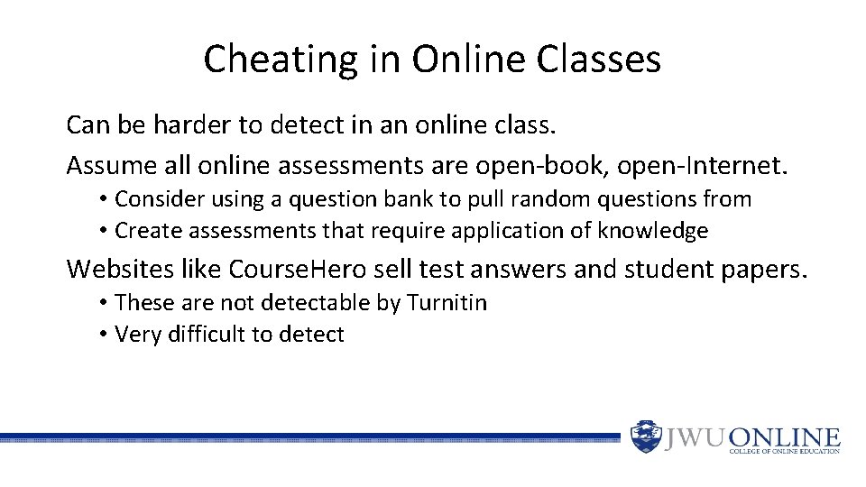 Cheating in Online Classes Can be harder to detect in an online class. Assume