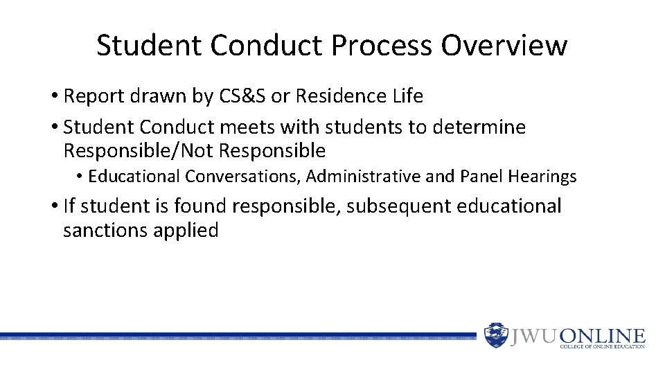 Student Conduct Process Overview • Report drawn by CS&S or Residence Life • Student
