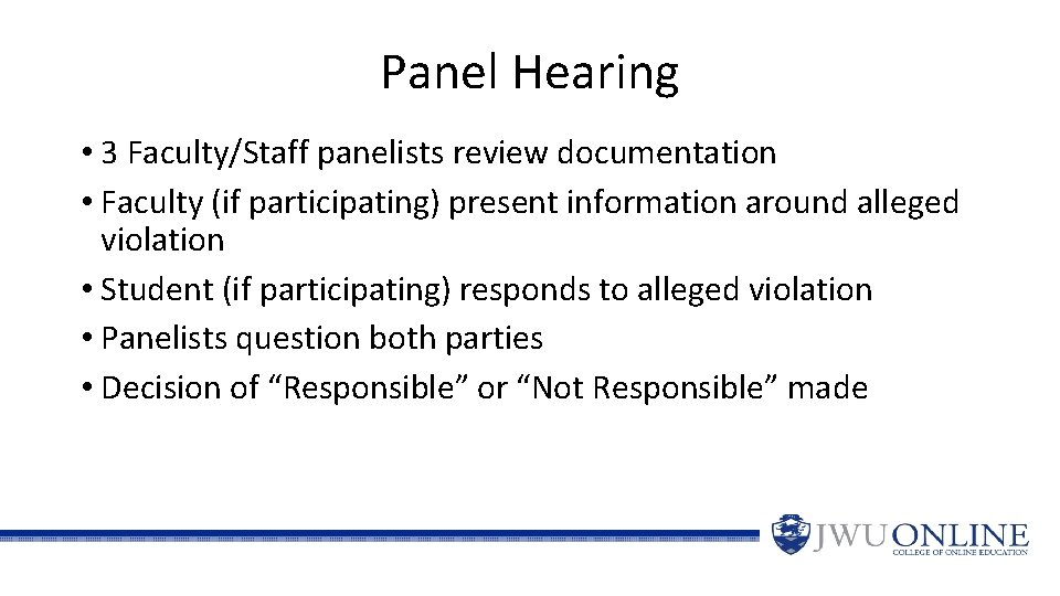 Panel Hearing • 3 Faculty/Staff panelists review documentation • Faculty (if participating) present information