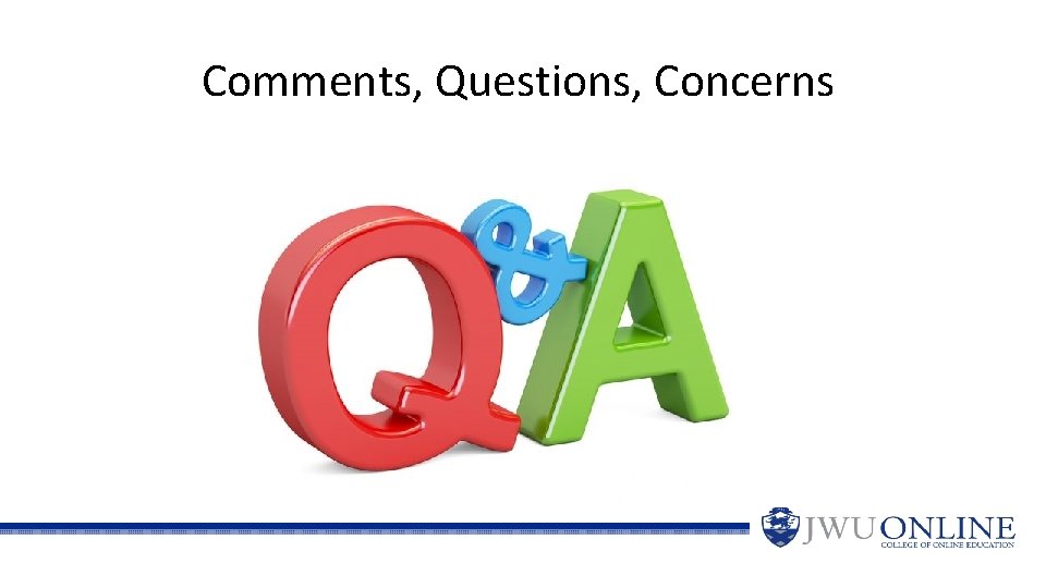 Comments, Questions, Concerns 