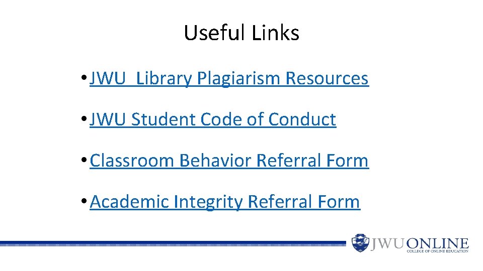 Useful Links • JWU Library Plagiarism Resources • JWU Student Code of Conduct •
