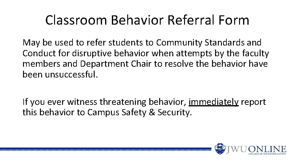 Classroom Behavior Referral Form May be used to refer students to Community Standards and