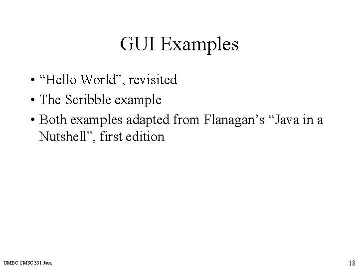 GUI Examples • “Hello World”, revisited • The Scribble example • Both examples adapted