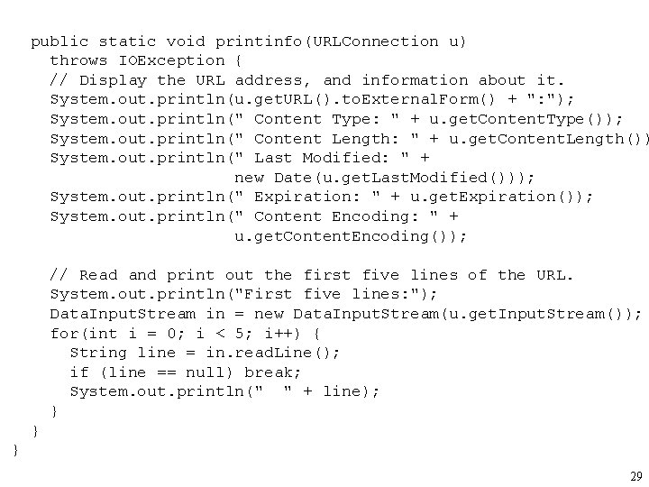 public static void printinfo(URLConnection u) throws IOException { // Display the URL address, and