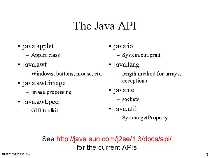 The Java API • java. applet – Applet class • java. awt – Windows,