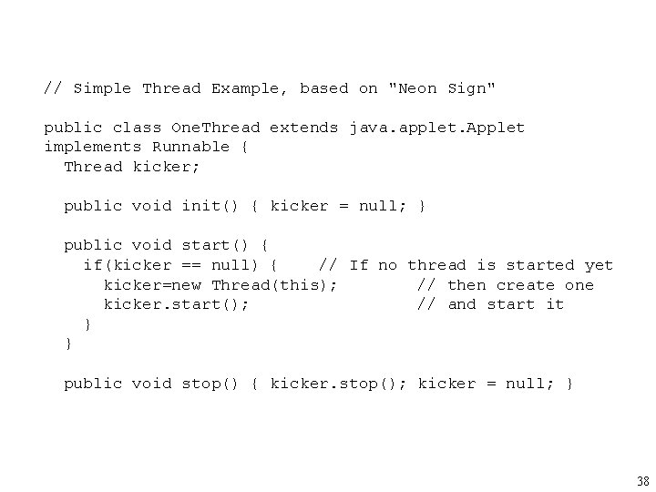 // Simple Thread Example, based on "Neon Sign" public class One. Thread extends java.