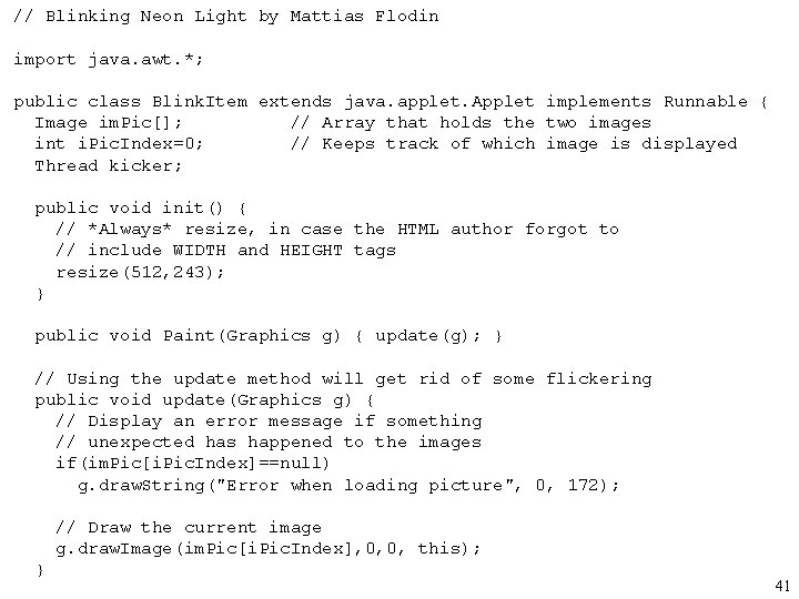 // Blinking Neon Light by Mattias Flodin import java. awt. *; public class Blink.