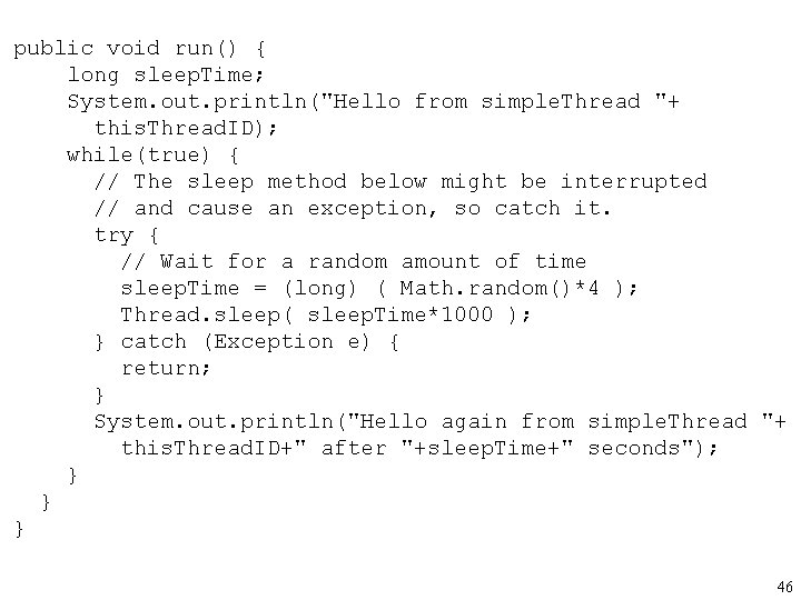 public void run() { long sleep. Time; System. out. println("Hello from simple. Thread "+