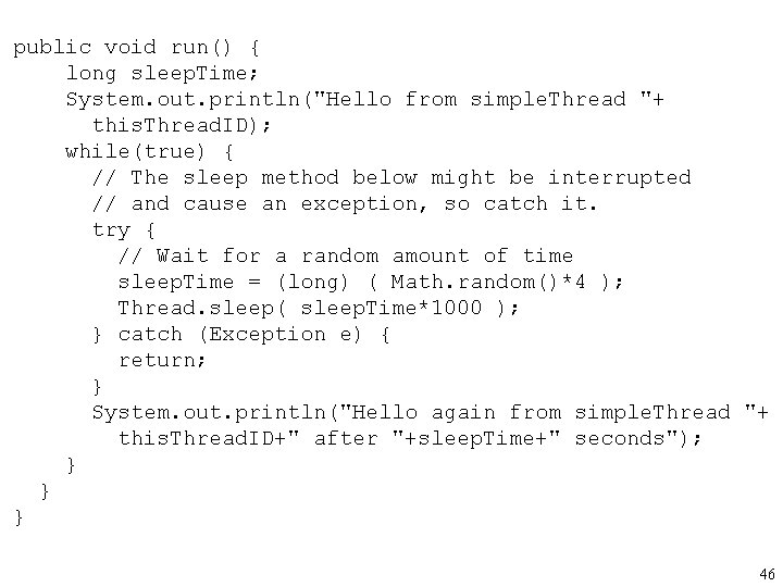 public void run() { long sleep. Time; System. out. println("Hello from simple. Thread "+