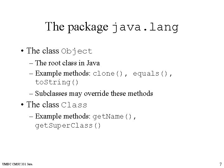 The package java. lang • The class Object – The root class in Java