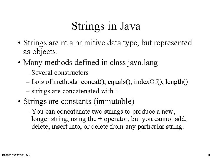 Strings in Java • Strings are nt a primitive data type, but represented as