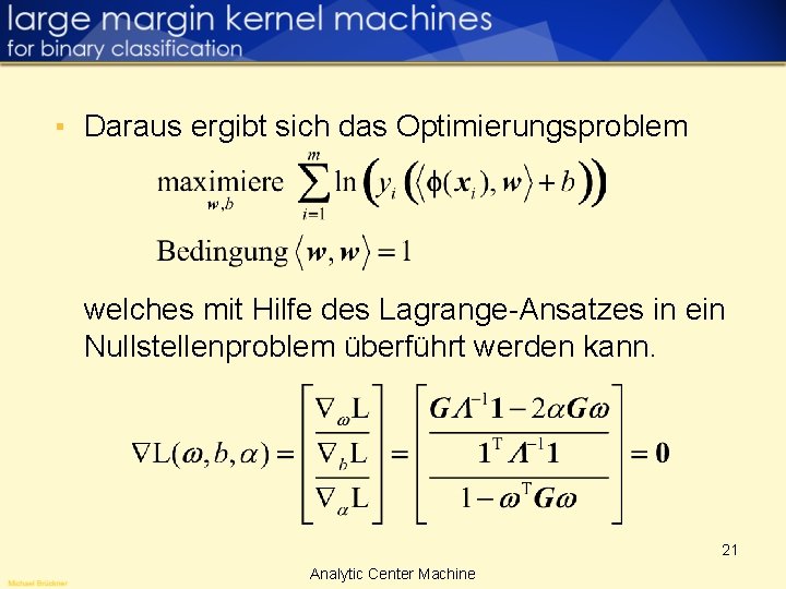 ▪ Daraus ergibt sich das Optimierungsproblem welches mit Hilfe des Lagrange-Ansatzes in ein Nullstellenproblem