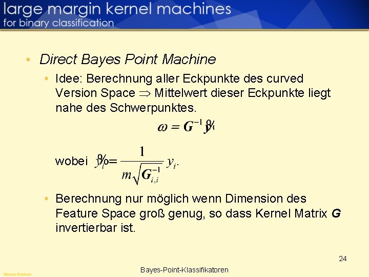 ▪ Direct Bayes Point Machine ▪ Idee: Berechnung aller Eckpunkte des curved Version Space