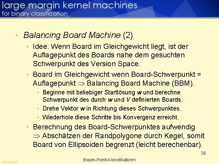 ▪ Balancing Board Machine (2) ▪ Idee: Wenn Board im Gleichgewicht liegt, ist der